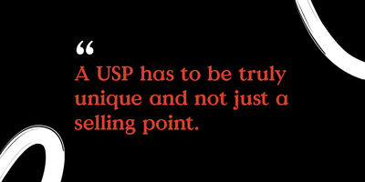 A USP has to be truly unique and not just a selling point.